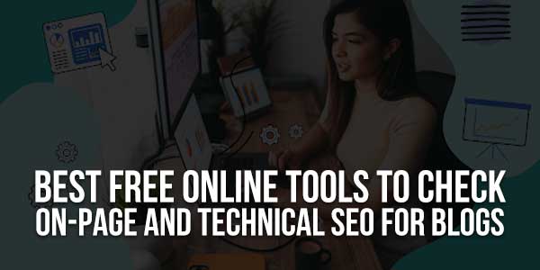 Best-Free-Online-Tools-To-Check-On-Page-And-Technical-SEO-For-Blogs