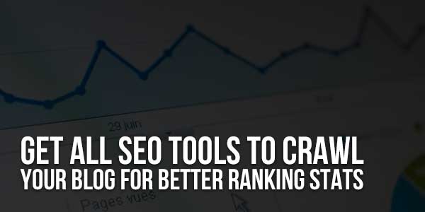 Get-All-SEO-Tools-To-Crawl-Your-Blog-For-Better-Ranking-Stats