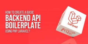 How-To-Create-A-Basic-Backend-API-Boilerplate-Using-PHP-Laravel