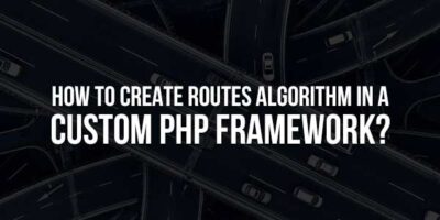 How To Create Routes Algorithm In A Custom PHP Framework? - EXEIdeas ...
