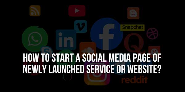 How-To-Start-A-Social-Media-Page-Of-Newly-Launched-Service-Or-Website