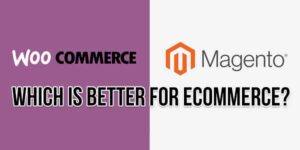 WooCommerce-Vs-Magento-Which-Is-Better-For-eCommerce