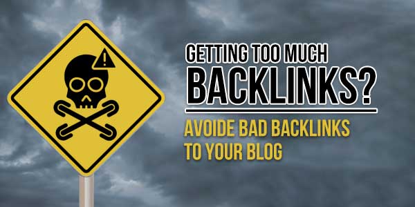Getting-Too-Much-Backlinks-Avoide-Bad-Backlinks-To-Your-Blog