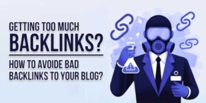 Getting-Too-Much-Backlinks-How-To-Avoide-Bad-Backlinks-To-Your-Blog