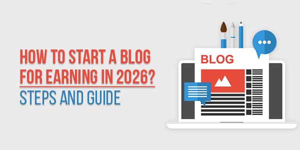 How-To-Start-A-Blog-For-Earning-In-2026-Steps-And-Guide