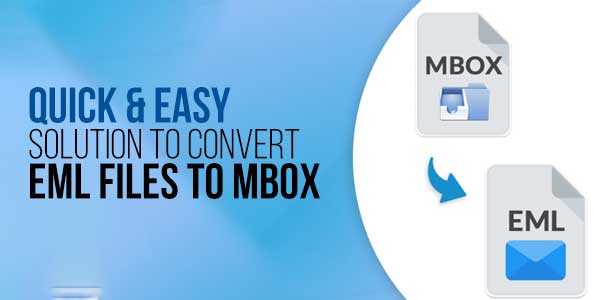 Quick-&-Easy-Solution-To-Convert-EML-Files-To-MBOX-