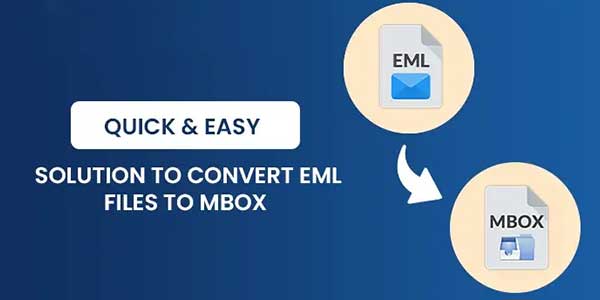 Quick-&-Easy-Solution-To-Convert-EML-Files-To-MBOX