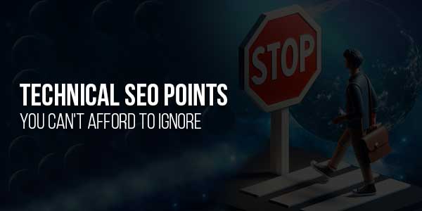 Technical-SEO-Points-You-Can't-Afford-To-Ignore