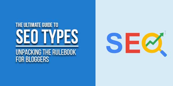 The-Ultimate-Guide-to-SEO-Types-Unpacking-the-Rulebook-for-Bloggers
