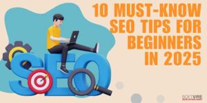 Top-10-Essential-SEO-Tips-For-Beginners-To-Know-In-2025