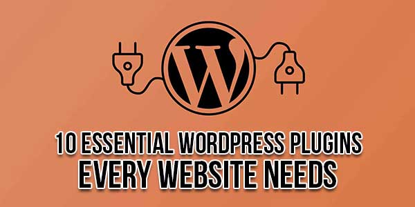 10-Essential-WordPress-Plugins-Every-Website-Needs