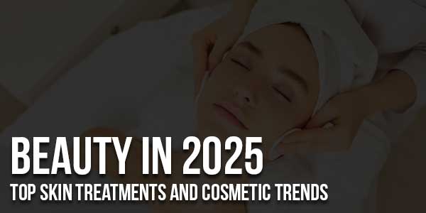 Beauty-in-2025-Top-Skin-Treatments-and-Cosmetic-Trends