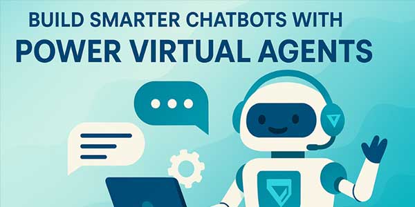 Build-Smarter-Chatbots-With-Power-Virtual-Agents