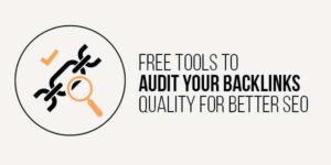 Free-Tools-To-Audit-Your-Backlinks-Quality-For-Better-SEO