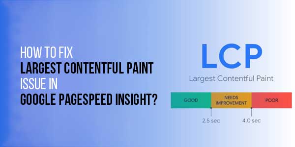 How-To-Fix-Largest-Contentful-Paint-(LCP)-Issue-In-Google-PageSpeed-Insight
