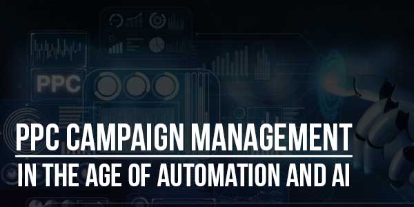 PPC-Campaign-Management-In-The-Age-Of-Automation-And-AI-