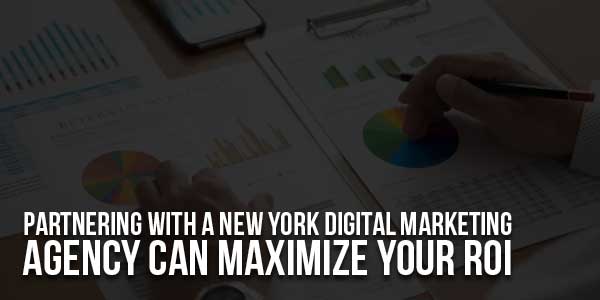 Partnering-With-A-New-York-Digital-Marketing-Agency-Can-Maximize-Your-ROI
