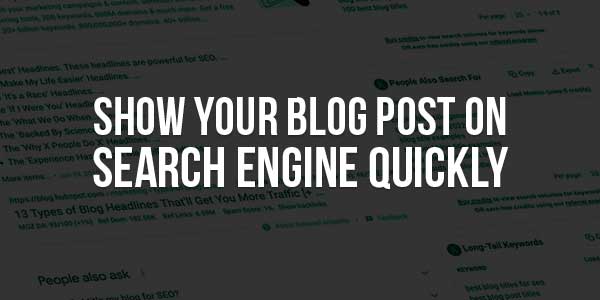 Show-Your-Blog-Post-On-Search-Engine-Quickly