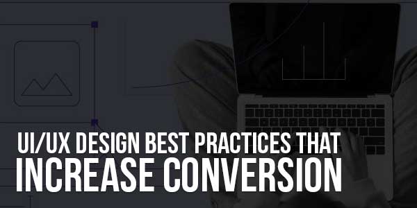 UI-UX-Design-Best-Practices-That-Increase-Conversion