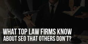 What-Top-Law-Firms-Know-About-SEO-That-Others-Don’t