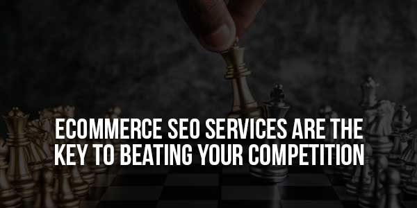 eCommerce-SEO-Services-Are-The-Key-To-Beating-Your-Competition