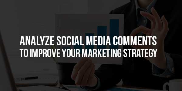 Analyze-Social-Media-Comments-To-Improve-Your-Marketing-Strategy