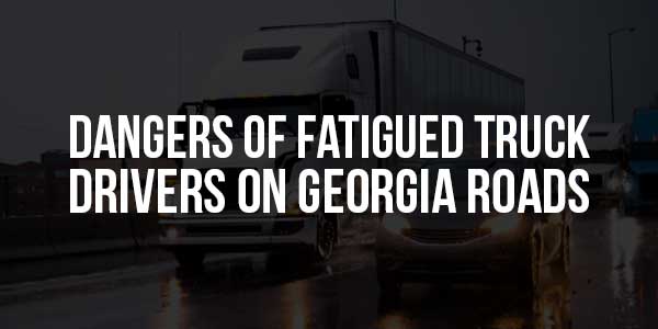 Dangers-Of-Fatigued-Truck-Drivers-On-Georgia-Roads