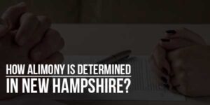 How-Alimony-Is-Determined-In-New-Hampshire