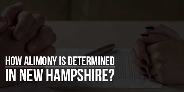 How-Alimony-Is-Determined-In-New-Hampshire