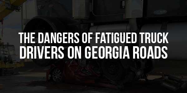 The-Dangers-Of-Fatigued-Truck-Drivers-On-Georgia-Roads