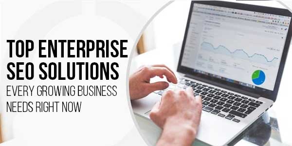 Top-Enterprise-SEO-Solutions-Every-Growing-Business-Needs-Right-Now