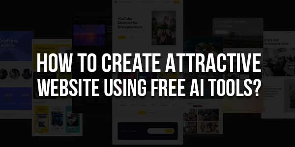 How-To-Create-Attractive-Website-Using-Free-AI-Tools