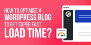 How-To-Optimise-A-WordPress-Blog-To-Get-Super-Fast-Load-Time