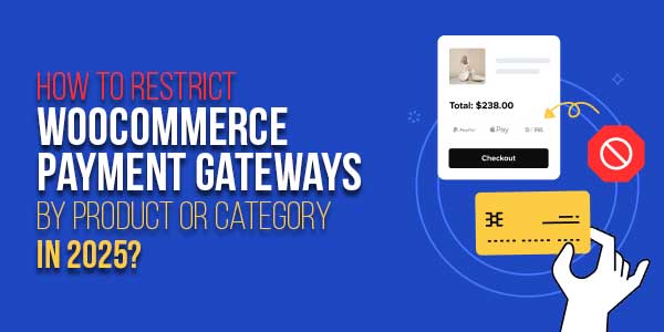 How-To-Restrict-WooCommerce-Payment-Gateways-By-Product-Or-Category-In-2025