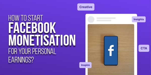 Start-Facebook-Monetisation-for-Your-Personal-Earnings
