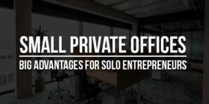 Small-Private-Offices--Big-Advantages-For-Solo-Entrepreneurs