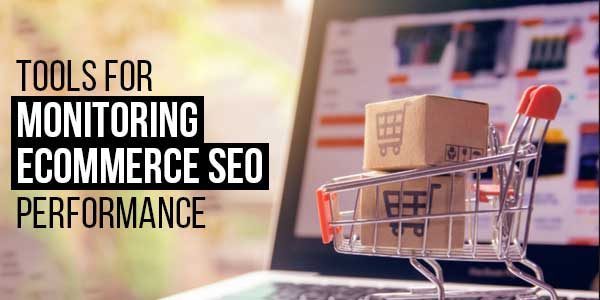 Tools-For-Monitoring-eCommerce-SEO-Performance