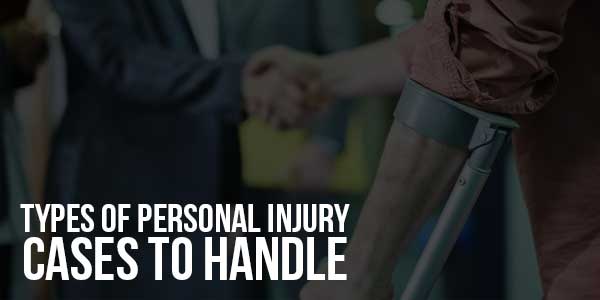 Types-Of-Personal-Injury-Cases-To-Handle-Them
