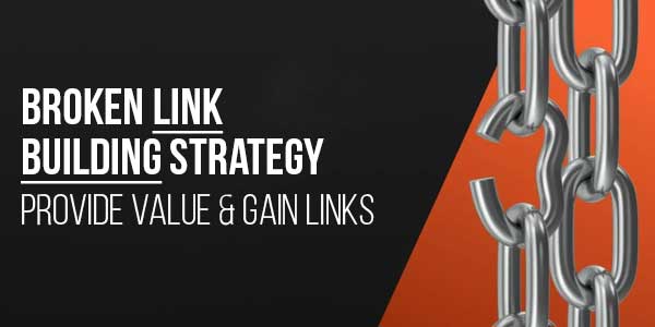Broken-Link-Building-Strategy--Provide-Value-&-Gain-Links