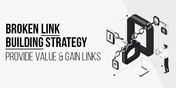 Broken-Link-Building-Strategy-Provide-Value-&-Gain-Links