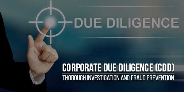 Corporate-Due-Diligence-(CDD)-–-Thorough-Investigation-And-Fraud-Prevention