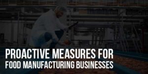 Proactive-Measures-For-Food-Manufacturing-Businesses