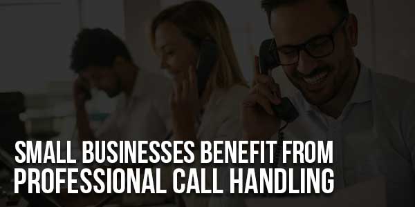 Small-Businesses-Benefit-From-Professional-Call-Handling