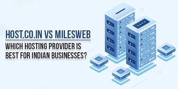 host.co.in-vs-MilesWeb-Which-Hosting-Provider-Is-Best-For-Indian-Businesses