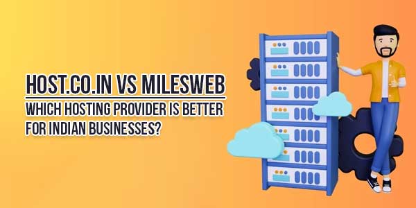 host.co.in-vs-MilesWeb-Which-Hosting-Provider-Is-Better-For-Indian-Businesses