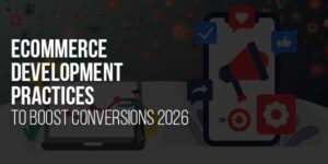 Ecommerce-Development-Practices-To-Boost-Conversions-2026