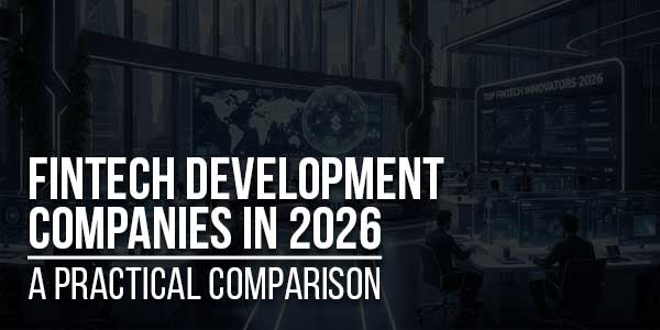 FinTech-Development-Companies-In-2026-A-Practical-Comparison