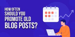 How-Often-Should-You-Promote-Old-Blog-Posts-