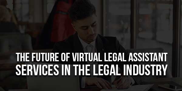 The-Future-Of-Virtual-Legal-Assistant-Services-In-The-Legal-Industry