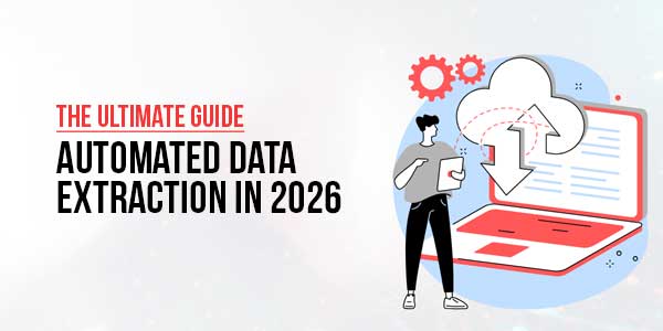 The-Ultimate-Guide-Automated-Data-Extraction-In-2026